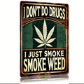 Metal Sign "I Don't Do Drugs I Just Smoke Weed" - Humorous Rustic Wall Art with Distressed Finish, Durable Indoor/Outdoor Decor