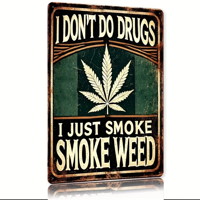 Metal Sign "I Don't Do Drugs I Just Smoke Weed" - Humorous Rustic Wall Art with Distressed Finish, Durable Indoor/Outdoor Decor
